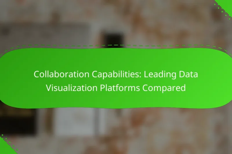 Collaboration Capabilities: Leading Data Visualization Platforms Compared