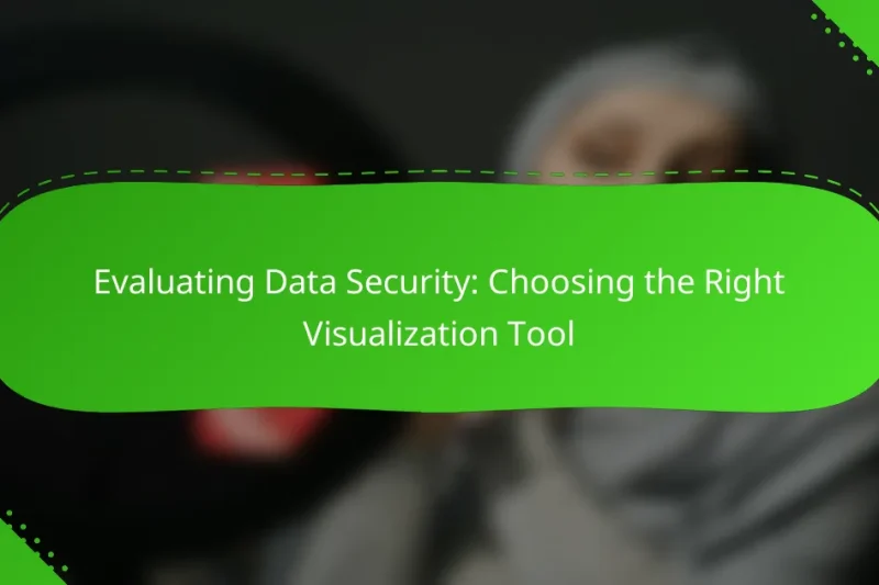 Evaluating Data Security: Choosing the Right Visualization Tool