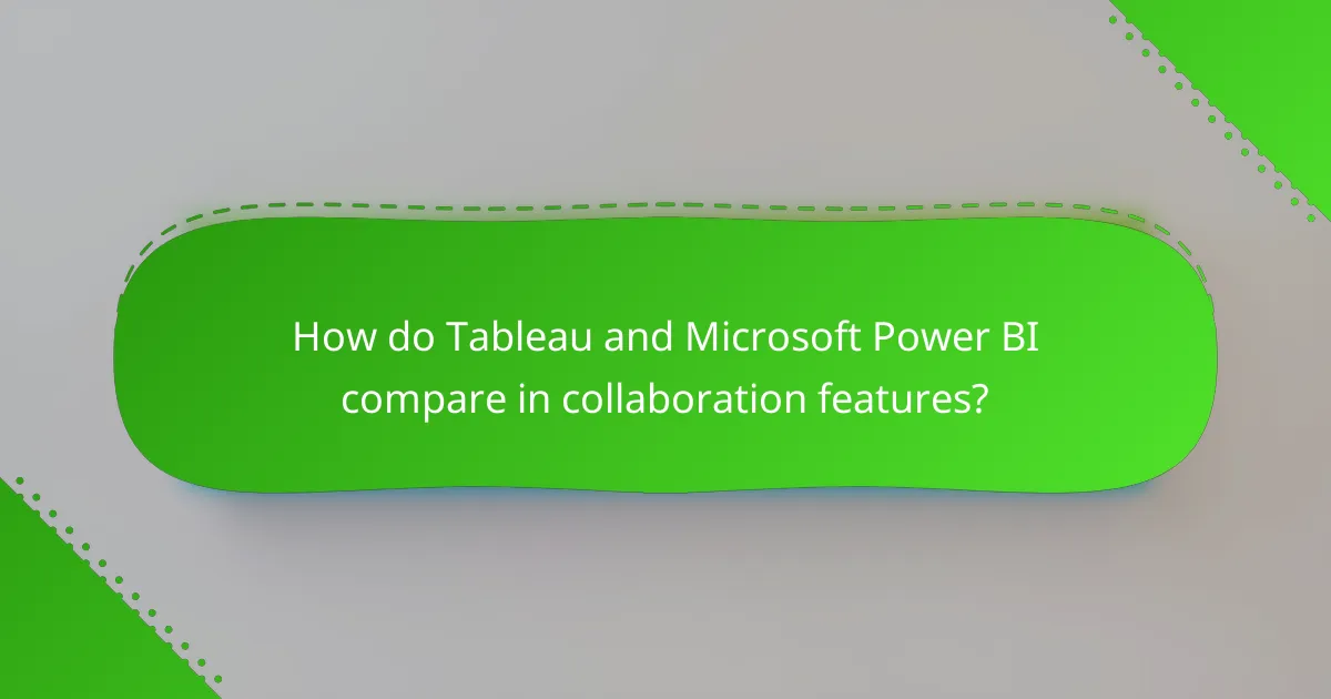 How do Tableau and Microsoft Power BI compare in collaboration features?