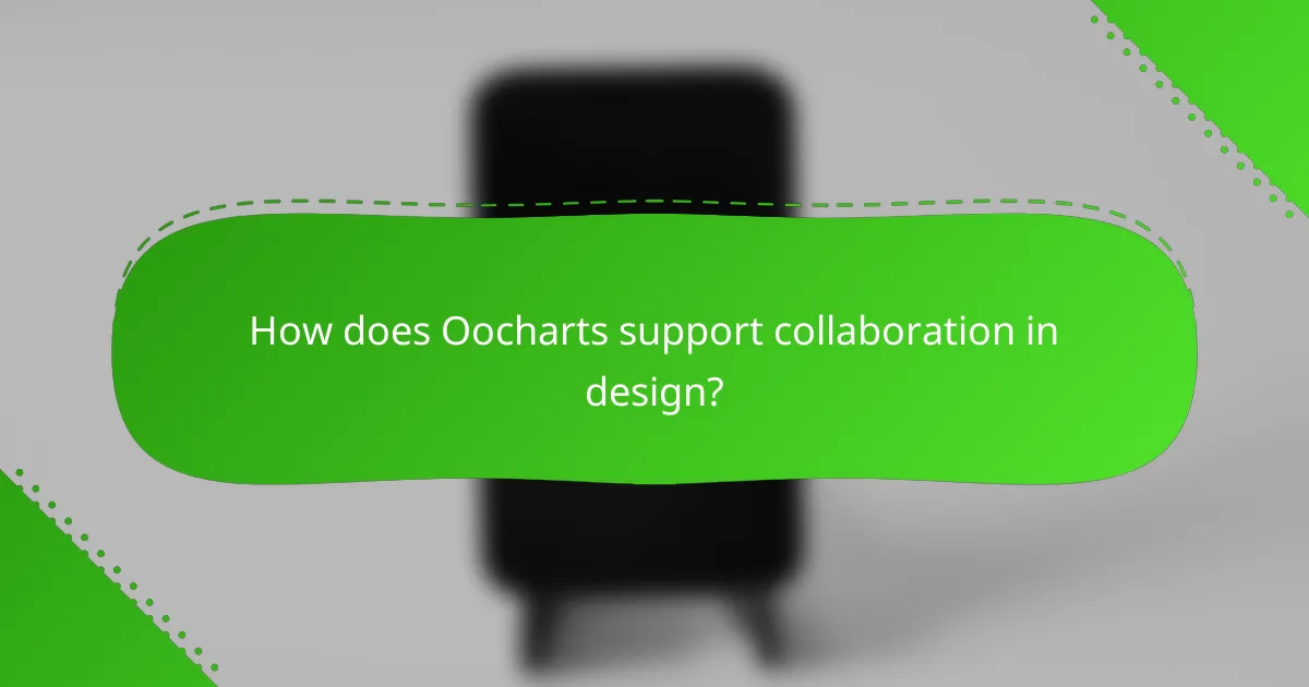 How does Oocharts support collaboration in design?