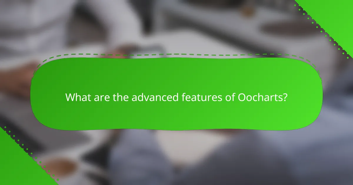 What are the advanced features of Oocharts?