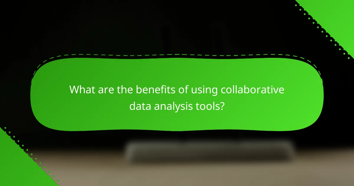 What are the benefits of using collaborative data analysis tools?
