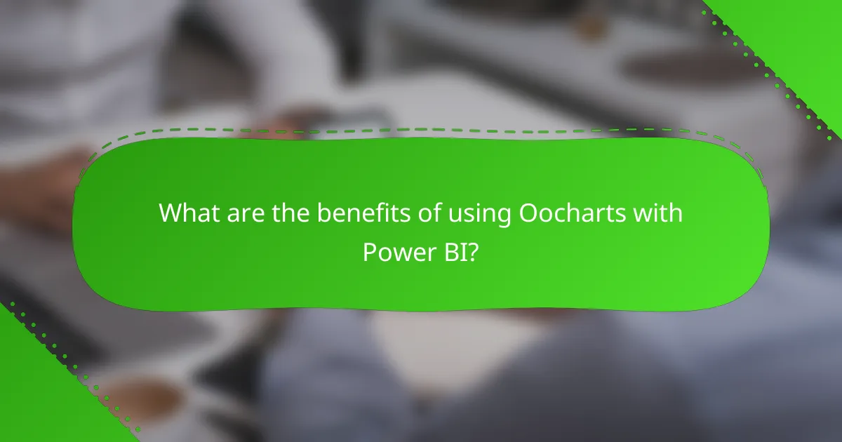 What are the benefits of using Oocharts with Power BI?