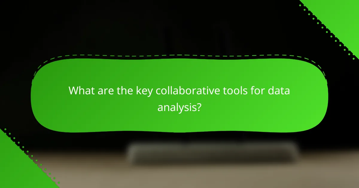 What are the key collaborative tools for data analysis?