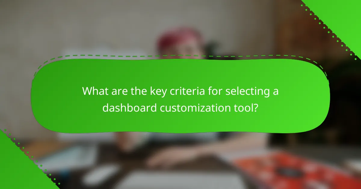What are the key criteria for selecting a dashboard customization tool?