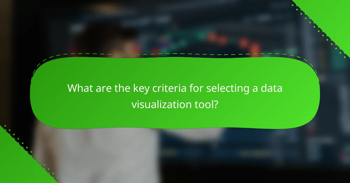 What are the key criteria for selecting a data visualization tool?