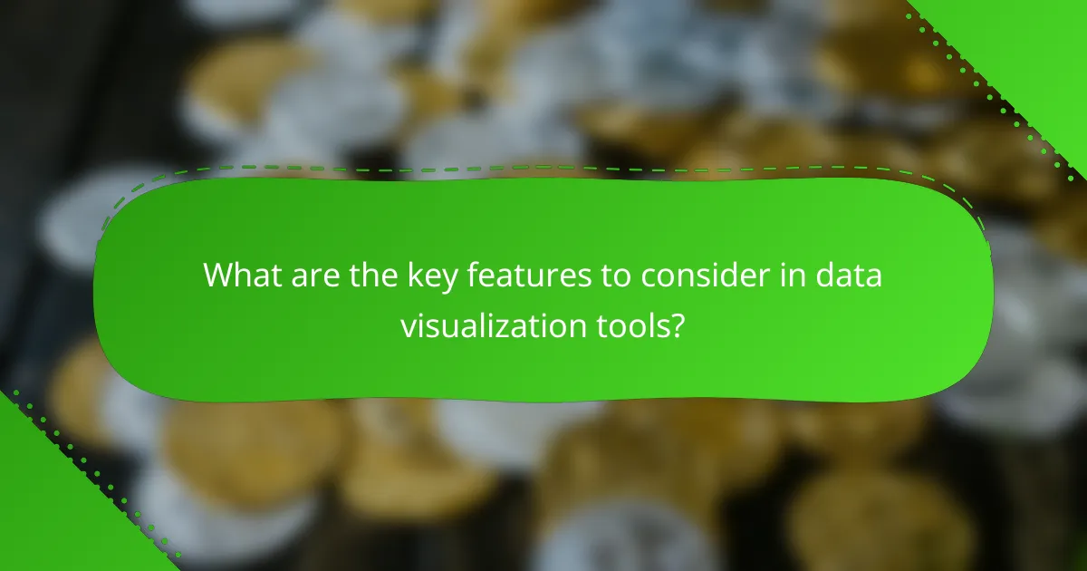What are the key features to consider in data visualization tools?