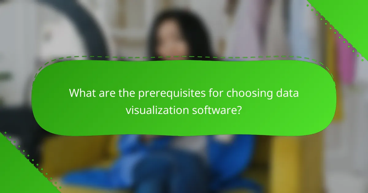 What are the prerequisites for choosing data visualization software?