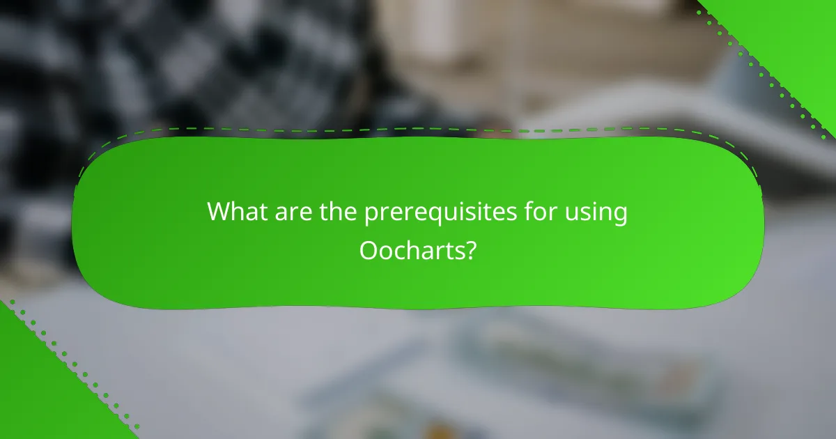 What are the prerequisites for using Oocharts?