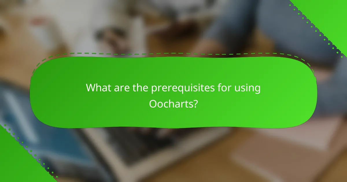 What are the prerequisites for using Oocharts?
