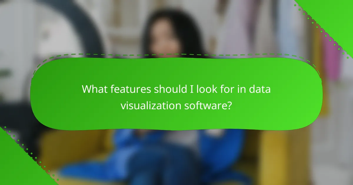 What features should I look for in data visualization software?