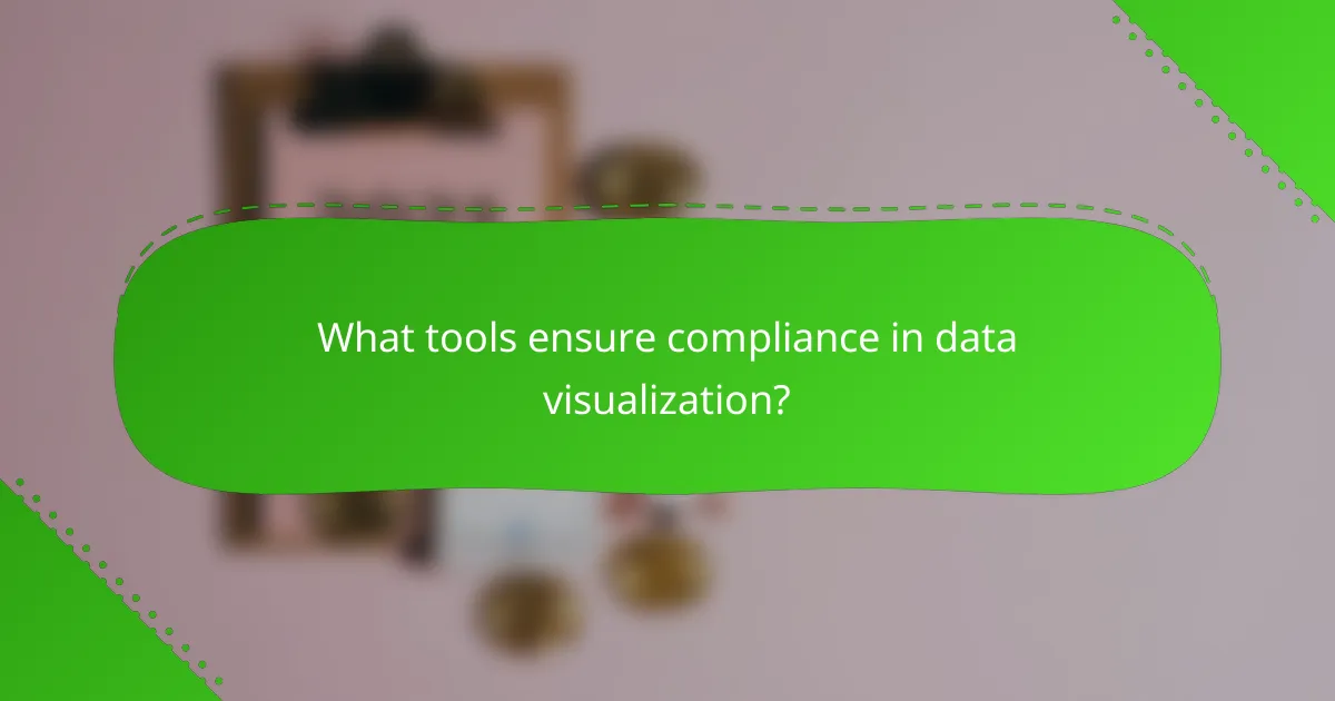 What tools ensure compliance in data visualization?